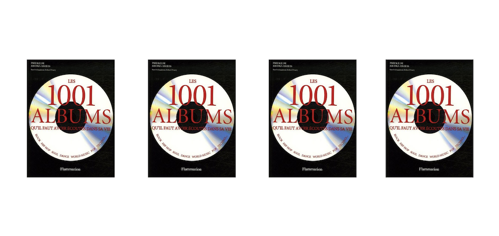 "Les 1001 albums qu'il faut avoir écoutés dans sa vie."