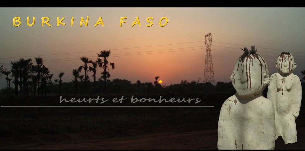 Au Burkina Faso ... heurts et bonheurs d'une néophyte