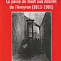 La <b>peine</b> de <b>mort</b> en Aveyron (1811-1981) Yves Carcenac