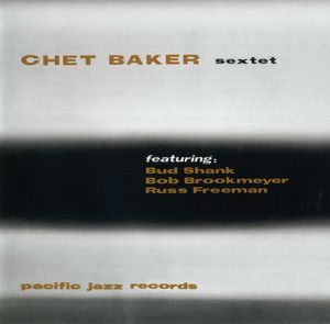 Chet_Baker_Sextet___1954_59___Chet_Baker_Sextet__Pacific_Jazz_