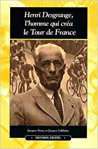 Livre Henri Desgrange L'homme qui créa le Tour de France