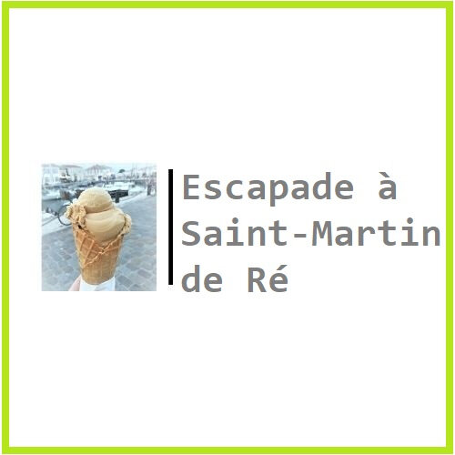 Escapade à Saint Martin de Ré