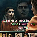 Extremely <b>Wicked</b>, Shokingly And Vile (Ted Bundy, portrait d'un serial killer)