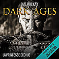 La princesse déchue (Dark Ages #1), de Kalvin Kay