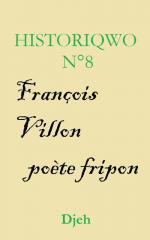 IMG COUVERTURE TEXTE HISTORIQWO-8 FRANCOIS VILLON POETE FRIPON 1000x625