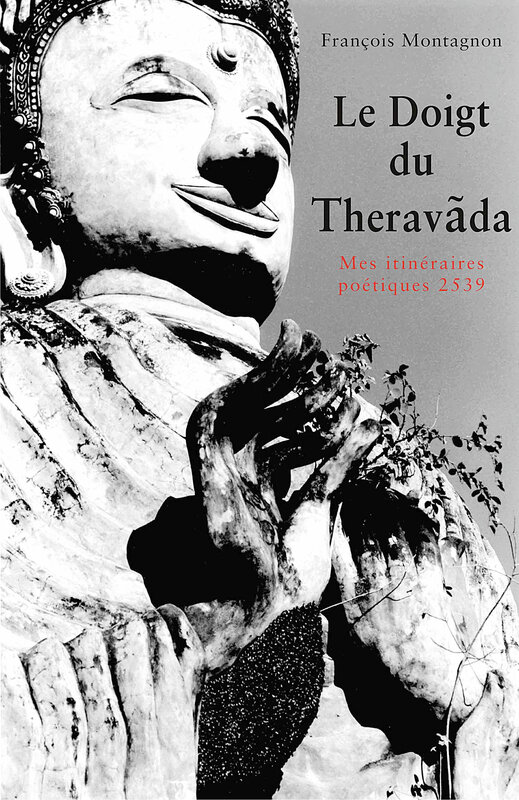 RECITS DE VOYAGES FRANÇOIS MONTAGNON Le doigt du Theravada 3 nov 2019François Montagnon auteur-Photographe-© 2019 FOM'SEL & Thanon Oδυσσεύς