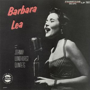 Barbara Lea With The Johnny Windhurst Quintets - 1956-1957 - Barbara Lea With The Johnny Windhurst Quintets (Prestige)