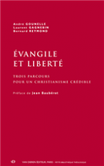 Évangile et liberté, André Gounelle, Laurent Gagnebin Bernard Reymond - Trois entretiens
