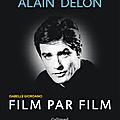 Beau Livre cinéma : <b>Alain</b> <b>Delon</b> film par film/ Isabelle Giordano 