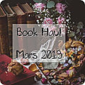 [<b>Book</b> <b>Haul</b>] Mars 2019