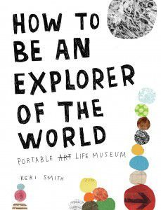 How_to_Be_an_Explorer_of_the_World_Portable_Life_Museum_book_cover-original-229x300
