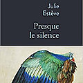 Presque le <b>silence</b> de Julie Estève