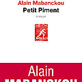 ~ Petit Piment ~ <b>Alain</b> <b>MABANCKOU</b>