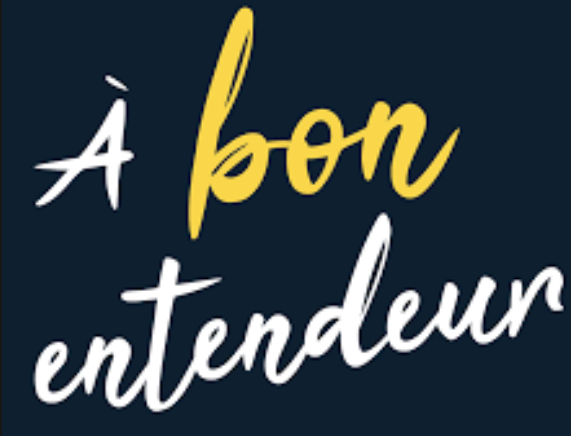 a bon entendeur