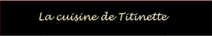 LA_CUISINE_DE_TITINETTE