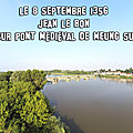 Le passage du pont fortifié de Meung sur Loire pendant la guerre de Cent ans. 