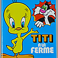 Album ... <b>TITI</b> A LA FERME (1974) * <b>Titi</b> et Grosminet 