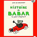Histoire de Babar, le petit éléphant, de Jean de Brunhoff
