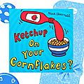 Ketchup on your cornflakes, séquence Food, cycle 2