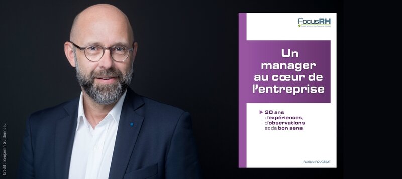 Frederic Fougerat + Couv Un manager au coeur de l'entreprise HD