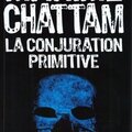 LA CONJURATION PRIMITIVE - par <b>Maxime</b> <b>Chattam</b> 