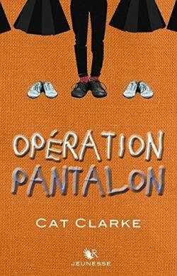 Opération Pantalon Cat Clarke R jeunesse sexisme ordinaire transgenre coup de coeur