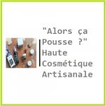 Alors ça Pousse , Haute Cosmétique Artisanale