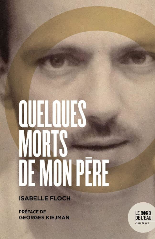 Isabelle Floch - Quelques morts de mon père