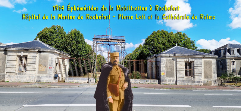 1914 Éphémérides de la Mobilisation à Rochefort Hôpital de la Marine de Rochefort - Pierre Loti et la Cathédrale de Reims