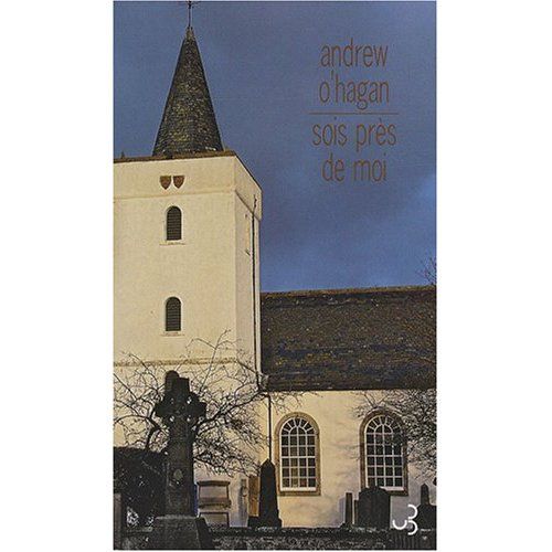 Andrew O'Hagan - Sois près de moi