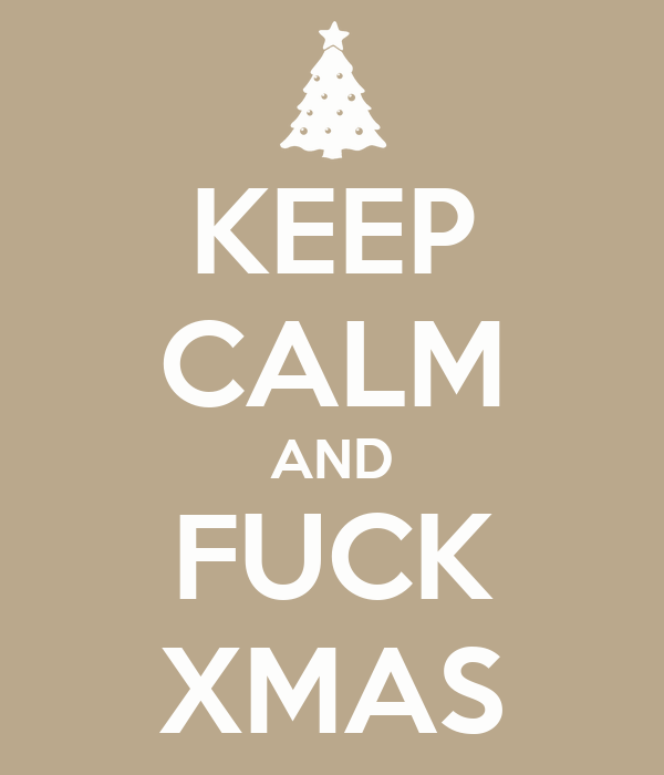 keep_calm_and_fuck_xmas