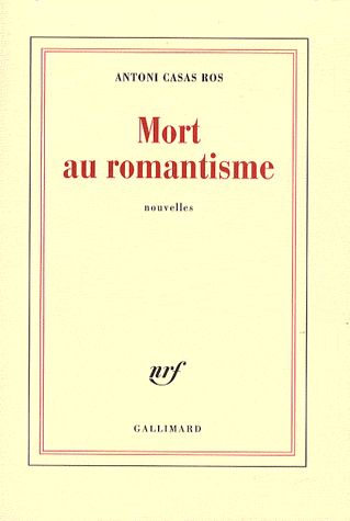 Antoni Casas Ros - Mort au romantisme