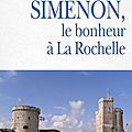  <b>Simenon</b>, le bonheur à la Rochelle