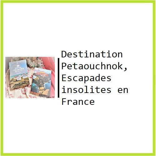 Destination Petaouchnok, Escapades insolites en France