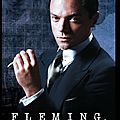 <b>Fleming</b>, l'homme qui voulait être James Bond