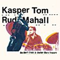Kasper Tom, <b>Rudi</b> <b>Mahall</b> : One Man’s Trash Is Another Man’s Treasure (Barefoot, 2016)