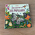 Nous avons découvert Mon livre pop-up Les Papillons (<b>Editions</b> <b>Usborne</b>)