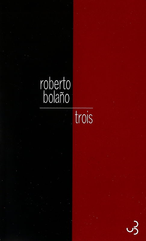 Roberto Bolano - Trois