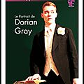 Le portrait de <b>Dorian</b> <b>Gray</b> par la troupe des Framboisiers