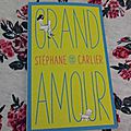 Grand Amour -Stéphane <b>Carlier</b>.