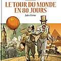 Jules Verne, Le Tour du monde en 80 jours, édition Le Monde, Les <b>grands</b> <b>classiques</b> de la littérature en bande dessinée. Glénat. 