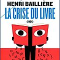LA CRISE DU LIVRE - HENRI BAILLIERE (<b>1904</b>).