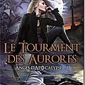 Anges d’<b>Apocalypse</b>, 1 : Le Tourment des Aurores - Stéphane Soutoul