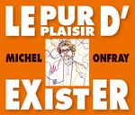 le_pur_plaisir_d_exister_conferences_de_michel_onfray_a_la_bnf