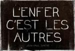 l-enfer-c-est-les-autres-jean-paul-sartre-quote-art-print-poster