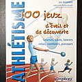 Athlétisme : 100 jeux d'éveil et de découverte (Courses, <b>sauts</b>, lancers relais, combinés, parcours) 