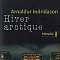 Hiver arctique (Commissaire Erlendur Sveinsson tome 7) ❋❋❋ <b>Arnaldur</b> <b>Indridason</b>