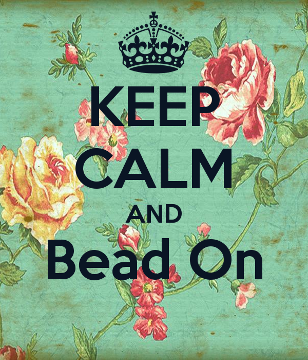 keep calm and bead on