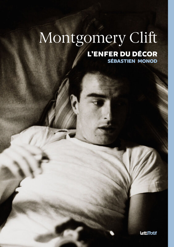 Montgomery Clift - L'Enfer du décor - Sébastien Monod (Recto RVB)