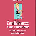 Confidences d'une <b>esthéticienne</b>, de Sophie Queiros ( Service presse )